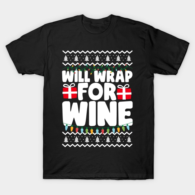 Will Wrap For Wine Ugly Christmas T-Shirt by thingsandthings